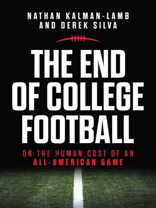 Title details for The End of College Football by Nathan Kalman-Lamb - Available